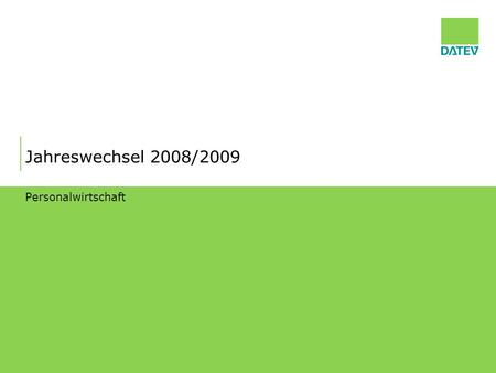 Jahreswechsel 2008/2009 Personalwirtschaft.