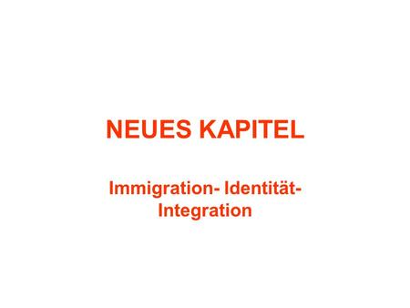 Immigration- Identität- Integration