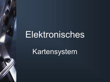 Elektronisches Kartensystem.