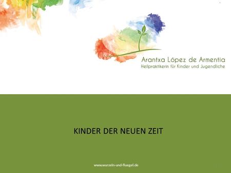 KINDER DER NEUEN ZEIT www.wurzeln-und-fluegel.de.