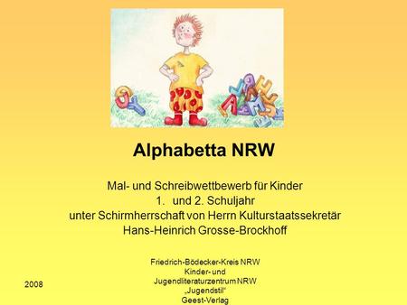 2008 Friedrich-Bödecker-Kreis NRW Kinder- und Jugendliteraturzentrum NRW Jugendstil Geest-Verlag Alphabetta NRW Mal- und Schreibwettbewerb für Kinder 1.und.