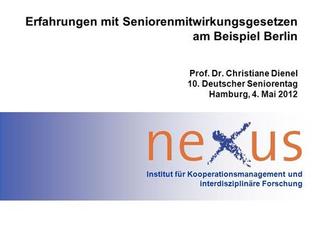Institut für Kooperationsmanagement und interdisziplinäre Forschung Erfahrungen mit Seniorenmitwirkungsgesetzen am Beispiel Berlin Prof. Dr. Christiane.