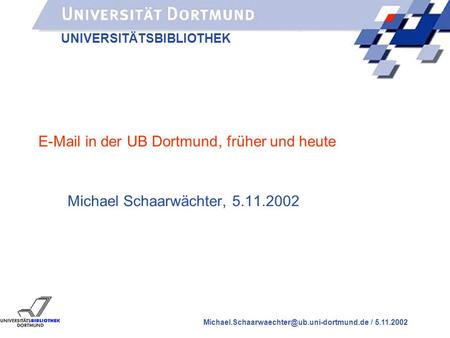 UNIVERSITÄTSBIBLIOTHEK / 5.11.2002  in der UB Dortmund, früher und heute Michael Schaarwächter, 5.11.2002.