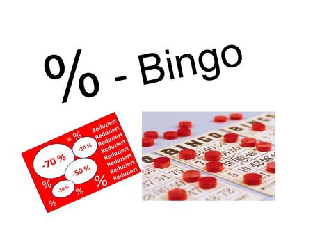 % - Bingo.