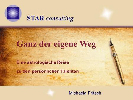 STAR consulting Ganz der eigene Weg Eine astrologische Reise zu den persönlichen Talenten Michaela Fritsch.