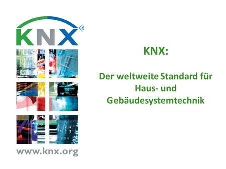 KNX: Der weltweite Standard für Haus- und Gebäudesystemtechnik