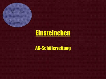 Einsteinchen AG-Schülerzeitung.