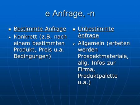 e Anfrage, -n Bestimmte Anfrage