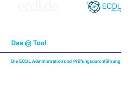 Tool Die ECDL Administration und Prüfungsdurchführung