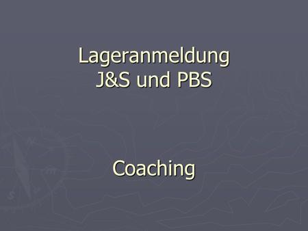 Lageranmeldung J&S und PBS Coaching