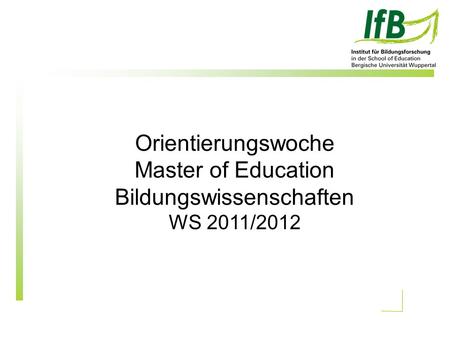 Orientierungswoche Master of Education Bildungswissenschaften WS 2011/2012.