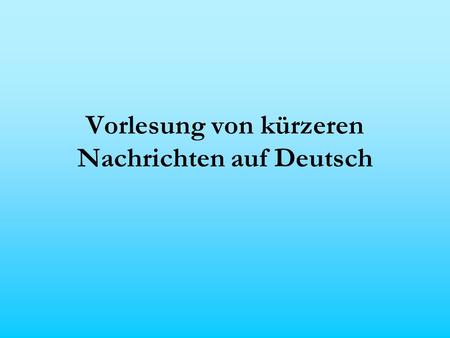 Vorlesung von kürzeren Nachrichten auf Deutsch. 08.11.2013 Berlin Union und SPD verhandeln weiter über die Mauteinführung für ausländische Fahrer. Mitten.