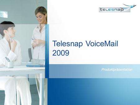 Telesnap VoiceMail 2009 Produktpräsentation. Einleitung Doc.No.: ASE/APP/PLM/ 0163 / DE.