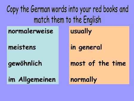 Copy the German words into your red books and