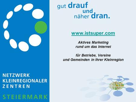 www.istsuper.com www.istsuper.com Aktives Marketing rund um das Internet für Betriebe, Vereine und Gemeinden in Ihrer Kleinregion.