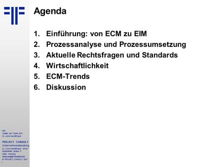 1 EIM Update und Trends 2010 Dr. Ulrich Kampffmeyer PROJECT CONSULT Unternehmensberatung Dr. Ulrich Kampffmeyer GmbH Breitenfelder Straße 17 20251 Hamburg.