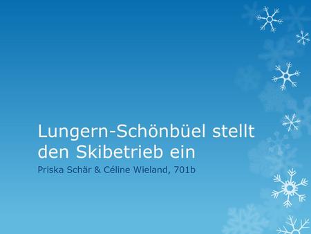Lungern-Schönbüel stellt den Skibetrieb ein Priska Schär & Céline Wieland, 701b.