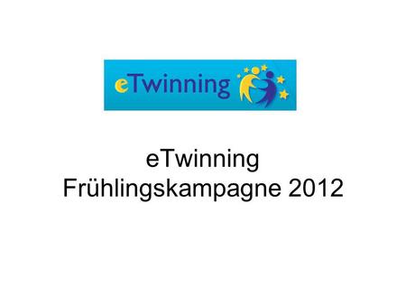 ETwinning Frühlingskampagne 2012. Loggen Sie sich im Desktop ein.