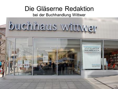 Die Gläserne Redaktion bei der Buchhandlung Wittwer Die Partner (Stuttgarter Nachrichten, Buchhandlung Wittwer, Buchwerbung der Neun, diverse Verlage)