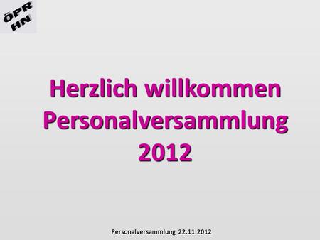 Herzlich willkommen Personalversammlung 2012.