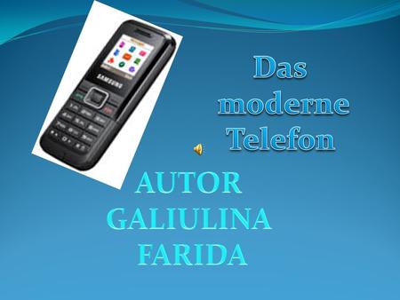 Das moderne Telefon AUTOR GALIULINA FARIDA.