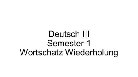 Deutsch III Semester 1 Wortschatz Wiederholung. Sich vorbereiten & other Reflexive verbs.