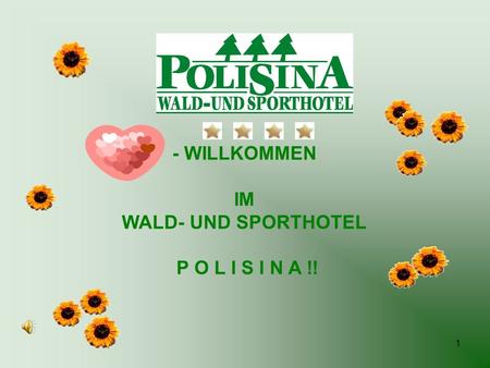 1 - WILLKOMMEN IM WALD- UND SPORTHOTEL P O L I S I N A !!