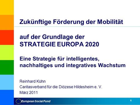 Zukünftige Förderung der Mobilität auf der Grundlage der STRATEGIE EUROPA 2020 Eine Strategie für intelligentes, nachhaltiges und.