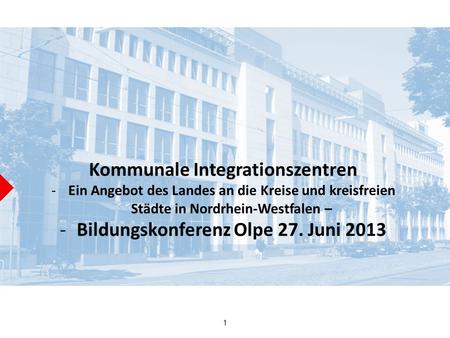 Kommunale Integrationszentren Bildungskonferenz Olpe 27. Juni 2013