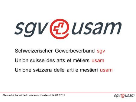 Schweizerischer Gewerbeverband sgv Union suisse des arts et métiers usam Unione svizzera delle arti e mestieri usam Gewerbliche Winterkonferenz / Klosters.