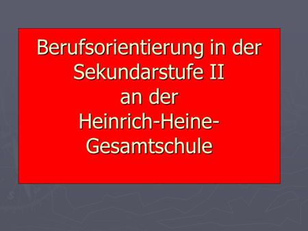Berufsorientierung in der Sekundarstufe II an der Heinrich-Heine- Gesamtschule.
