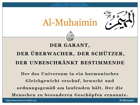 Al-Muhaimin DER ÜBERWACHER, DER SCHÜTZER, DER UNBESCHRÄNKT BESTIMMENDE