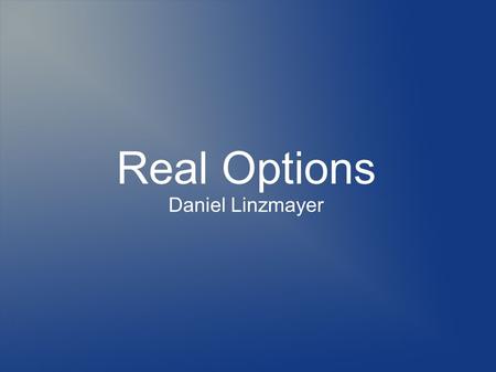 Real Options Daniel Linzmayer. 19.12.2012Real Options - Daniel Linzmayer2 Standardmodell Discounted Cash-flow allgemein üblich. Erwartete Zahlungsströme.