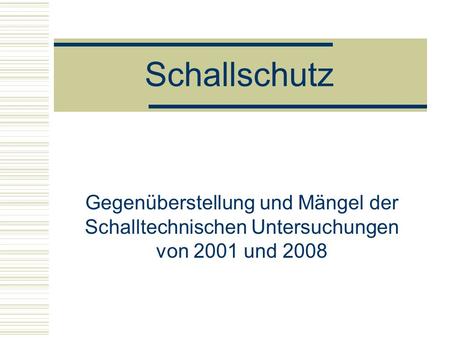 Schallschutz Gegenüberstellung und Mängel der Schalltechnischen Untersuchungen von 2001 und 2008.