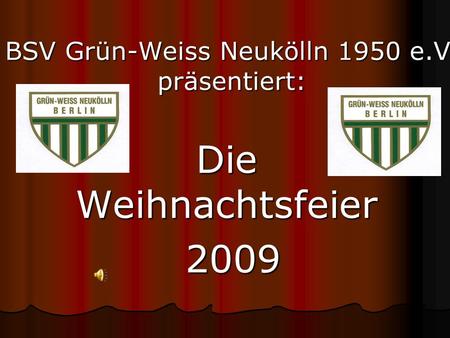 BSV Grün-Weiss Neukölln 1950 e.V. präsentiert: Die Weihnachtsfeier 2009 2009.