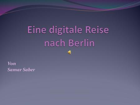 Eine digitale Reise nach Berlin