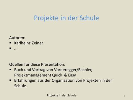 Projekte in der Schule Autoren: Karlheinz Zeiner ...