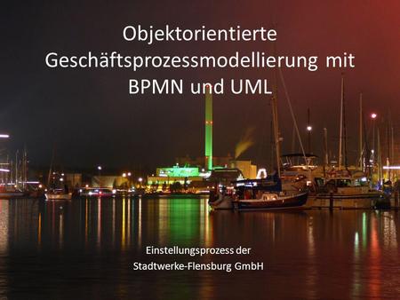 Objektorientierte Geschäftsprozessmodellierung mit BPMN und UML