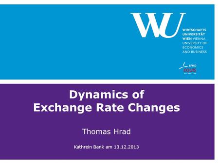 Dynamics of Exchange Rate Changes Thomas Hrad Kathrein Bank am