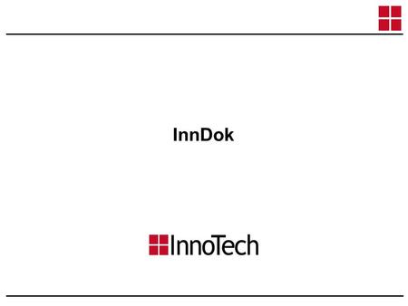InnDok. InnoTech Gmbh, Kempten Juni 2006 InnDok2 Arbeits- & Umwelt- schutz Projekt- manage- ment InnDok – das Dokumentenmanagementsystem.... ein Managementsystem.