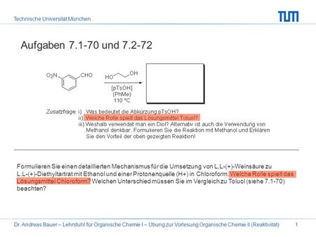 Aufgaben 7.1-70 und 7.2-72 Formulieren Sie einen detaillierten Mechanismus für die Umsetzung von L,L-(+)-Weinsäure zu L,L-(+)-Diethyltartrat mit Ethanol.