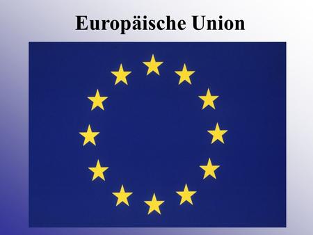 Europäische Union. In Vielfalt geeint 1950-Robert Schumans Plan 1957-die Römischen Verträge, EWG 7. Februar 1992-der Maastrichs Vertrag, Umbenennung.