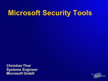 Microsoft Security Tools Christian Thor Systems Engineer Microsoft GmbH.