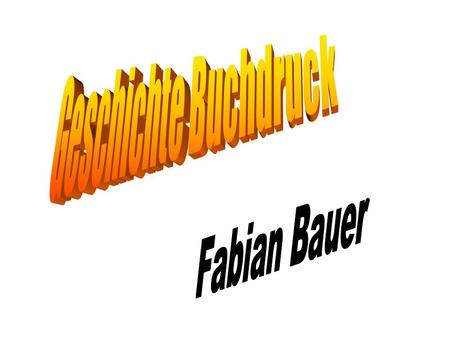 Geschichte Buchdruck Fabian Bauer.