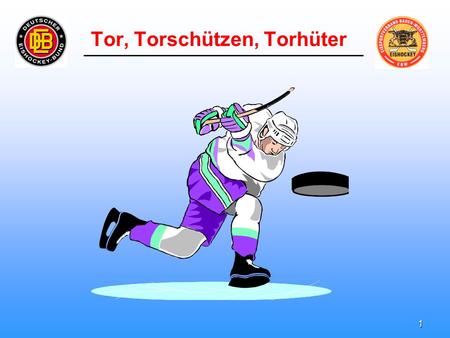 1 _________________________ Tor, Torschützen, Torhüter.
