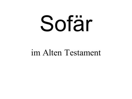 Sofär im Alten Testament.