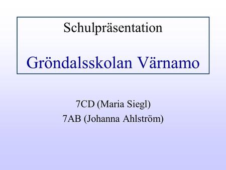 Schulpräsentation Gröndalsskolan Värnamo