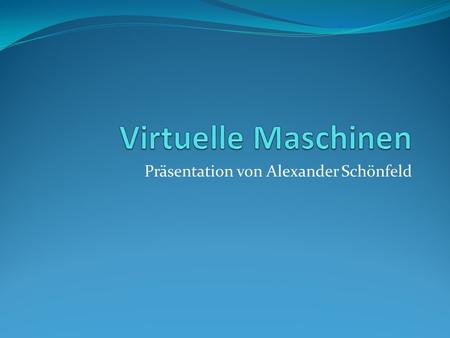 Präsentation von Alexander Schönfeld