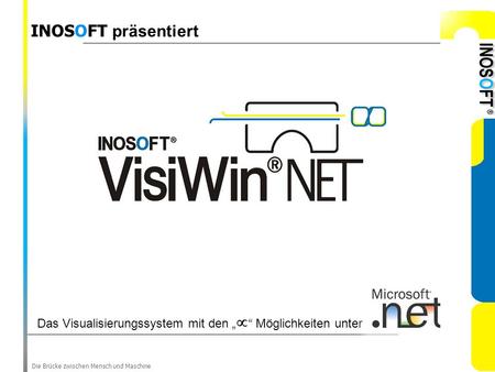INOSOFT präsentiert Das Visualisierungssystem mit den „“ Möglichkeiten unter Die Brücke zwischen Mensch und Maschine.