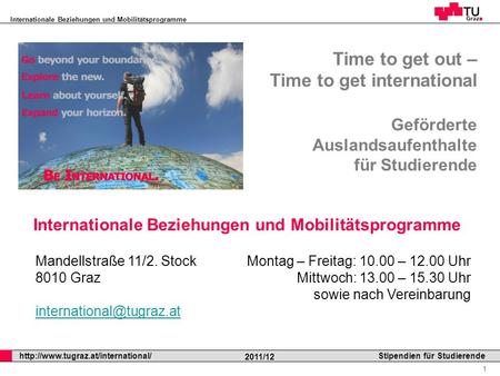 Internationale Beziehungen und Mobilitätsprogramme Professor Horst Cerjak, 19.12.2005 1  2011/12 Stipendien für Studierende.